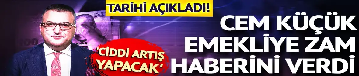 Cem Küçük emekliye zam haberini verdi