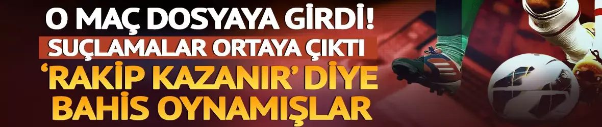 O maç savcılık raporuna girdi!