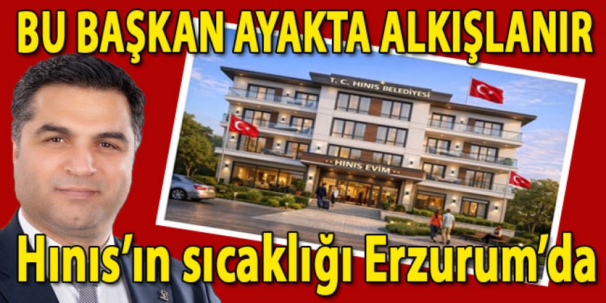Belediyeden, Erzurum'a "HINIS EVİM"