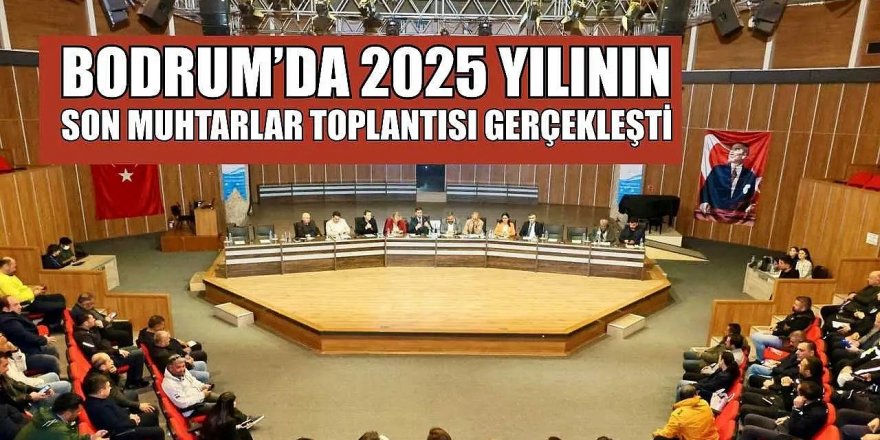 2025 Yılının Son Muhtarlar Toplantısı Gerçekleşti