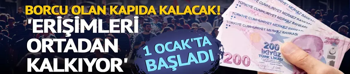 Borcu olan kapıda kalacak!