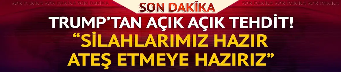 Trump'tan İran'a gözdağı!