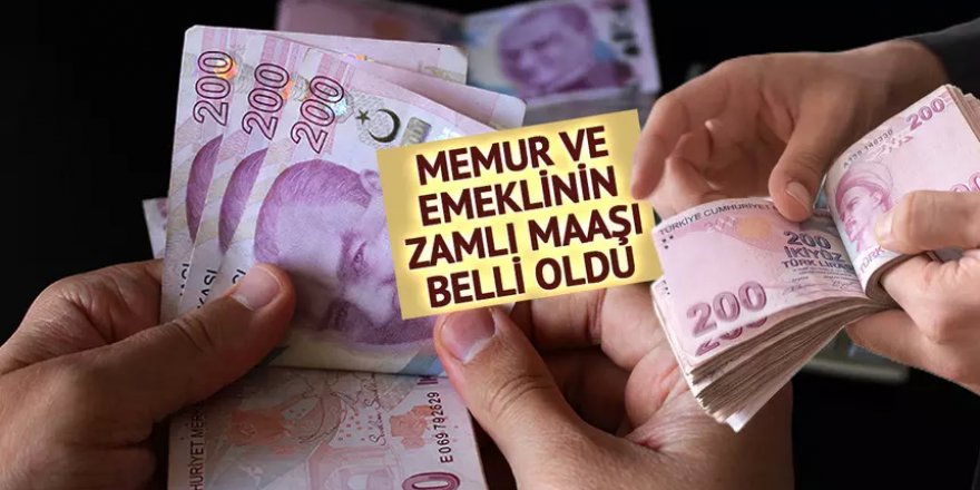 Memur ve emeklinin zamlı maaşı kesinleşti!
