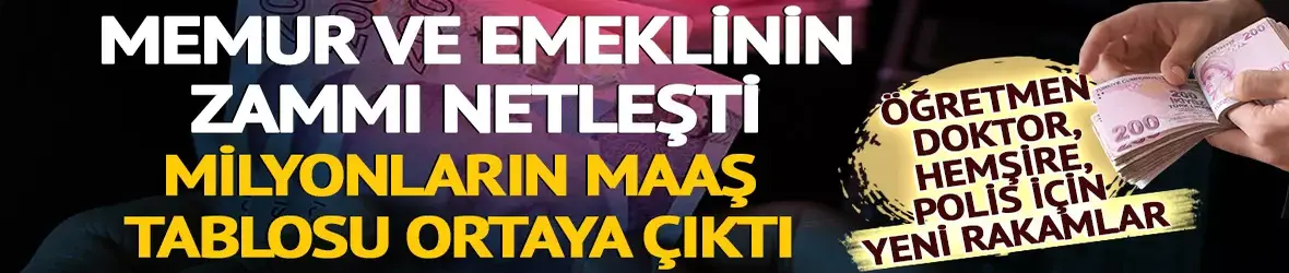 Memur ve emeklinin zamlı maaşı kesinleşti!