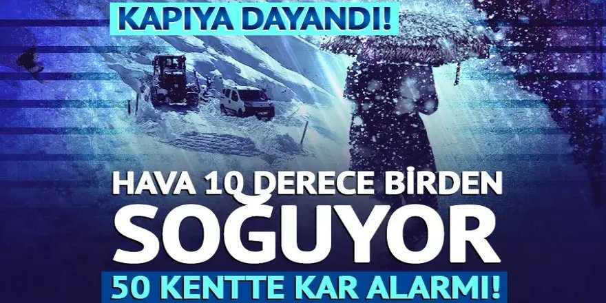 Kar yeniden kapıya dayandı: Hava 10 derece birden soğuyor!