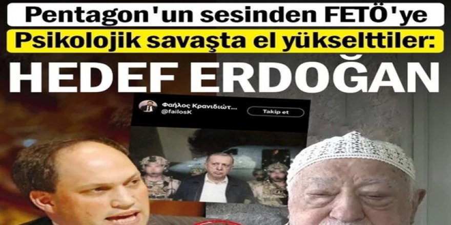 FETÖ, Yunanistan ve Pentagon'un sesinden aynı söylem: Hedef Erdoğan