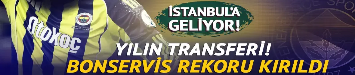 Fenerbahçe'de yılın transferi bitti, rekor kırıldı!