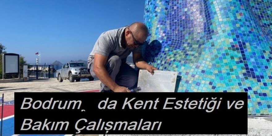 Bodrum’da Kent Estetiği ve Bakım Çalışmaları