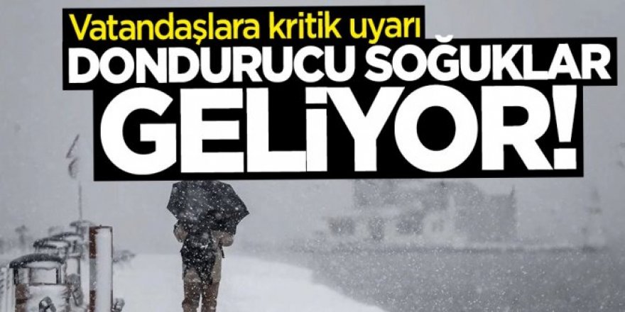 Meteoroloji’den kritik uyarı: Dondurucu soğuklar geri geliyor