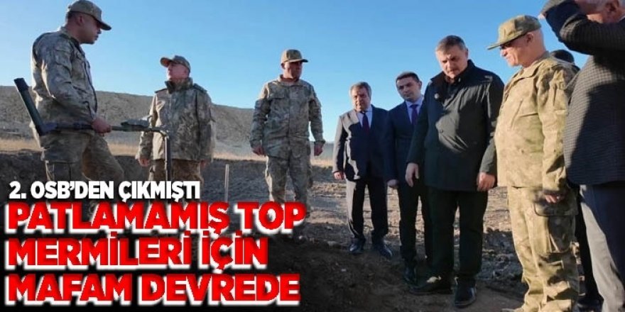 MSB Erzurum'da 2. OSB'deki top mermilerini bulup imha edecek