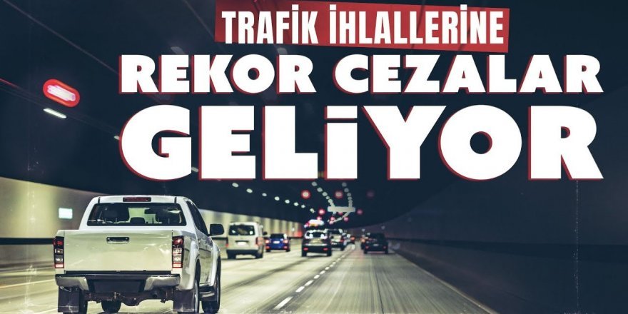 Trafik düzenini bozana rekor cezalar yolda