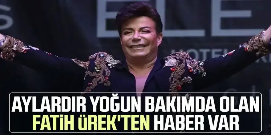 Aylardır yoğun bakımda olan Erzurumlu Fatih Ürek'ten haber var!