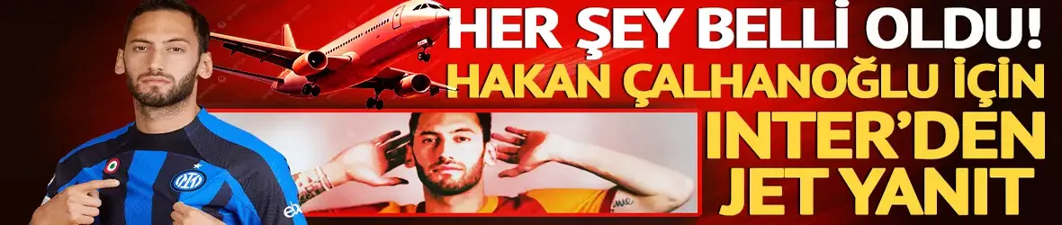 Hakan Çalhanoğlu için Inter'den jet yanıt!