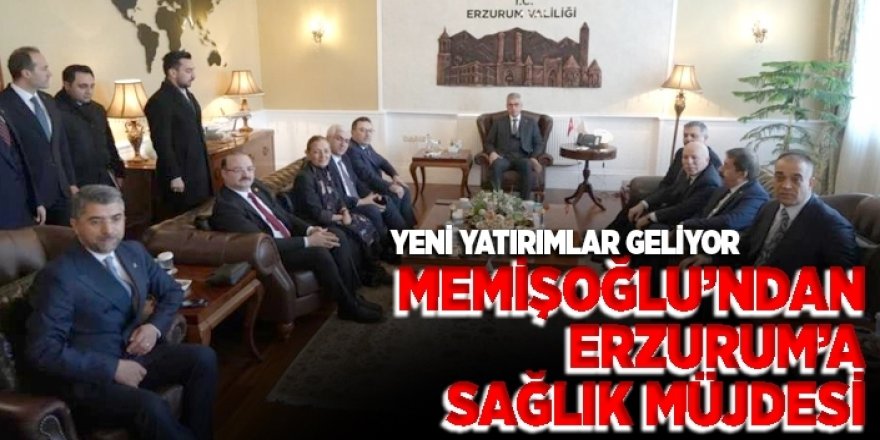 Bakan Memişoğlu: Erzurum’un sağlık altyapısı daha da güçlenecek