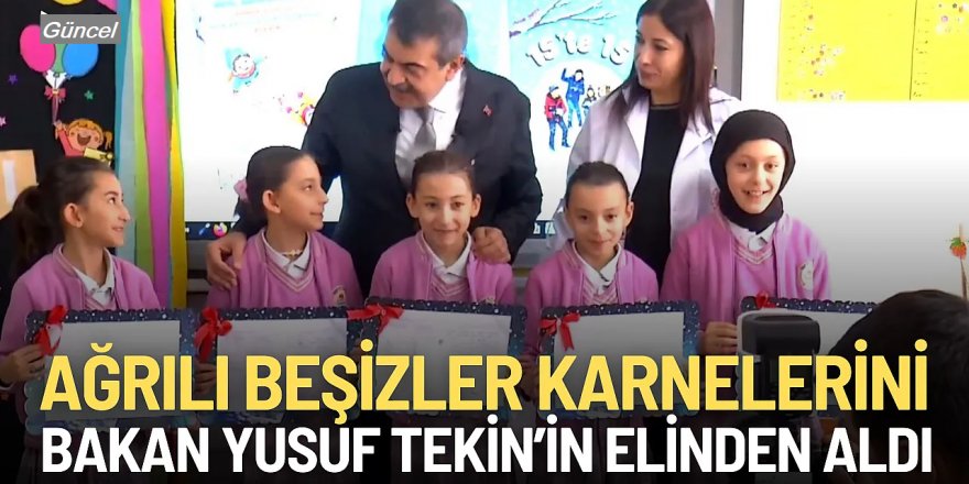 Bakan Tekin, Ağrı’da beşizlere karne sevinci yaşattı