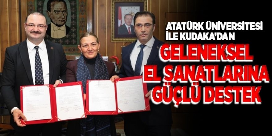 Atatürk Üniversitesi ile Kudaka’dan geleneksel el sanatlarına güçlü destek