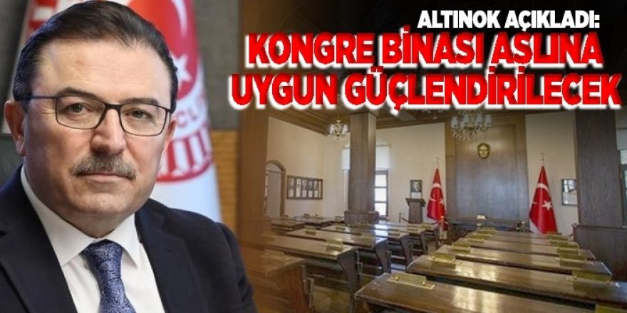 Altınok: Erzurum Kongre Binası yıkılmadan güçlendirilecek