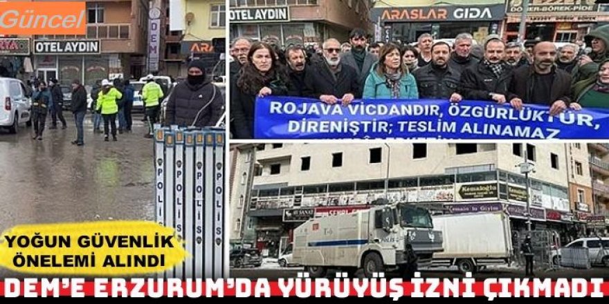 DEM Parti’nin Erzurum’daki yürüyüş talebine izin verilmedi