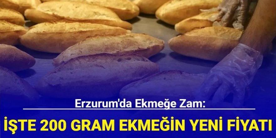 Erzurum'da Ekmeğe zam geldi