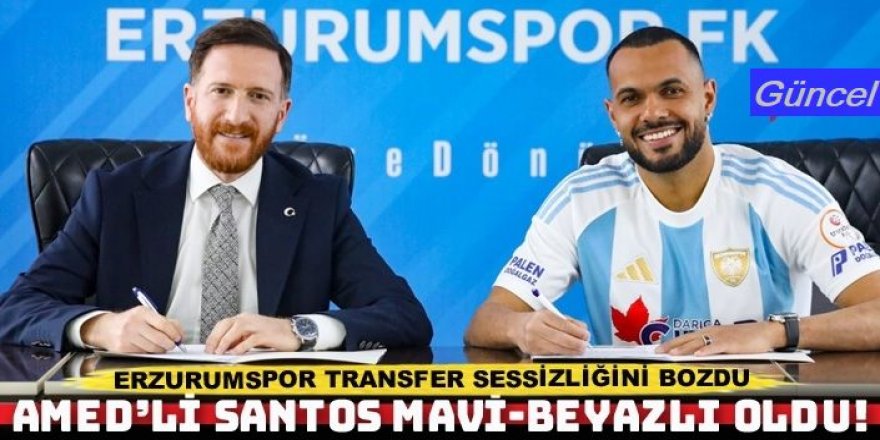 Erzurumspor transfer sessizliğini Santos ile bozdu!