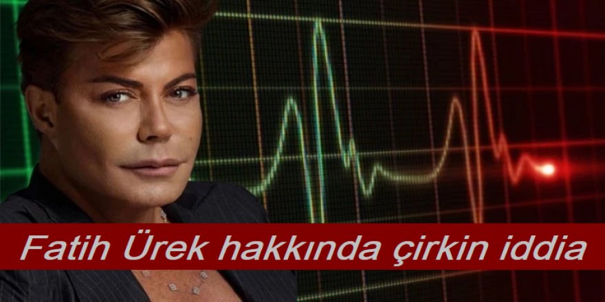 Fatih Ürek hakkındaki çirkin iddia