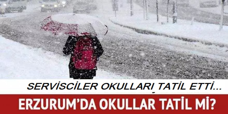 Erzurum'da servisçiler okulları tatil etti