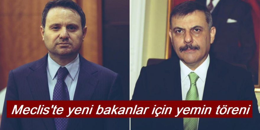 Meclis'te yeni bakanlar için yemin töreni