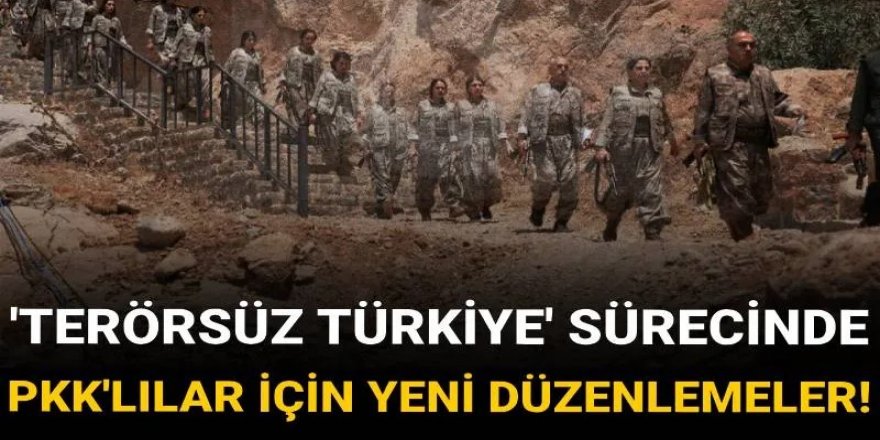 'Terörsüz Türkiye' sürecinde PKK'lılar için yeni düzenlemeler