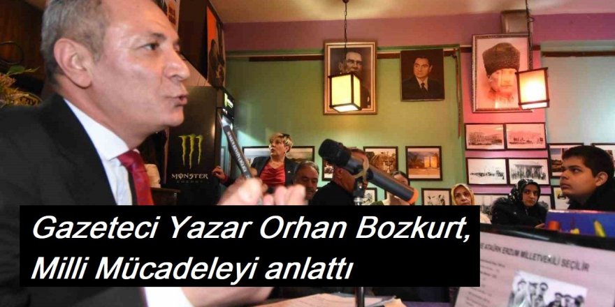 Gazeteci Yazar Orhan Bozkurt, Milli Mücadele'nin kritik dönemeçlerini belgeler ve anılar ışığında anlattı