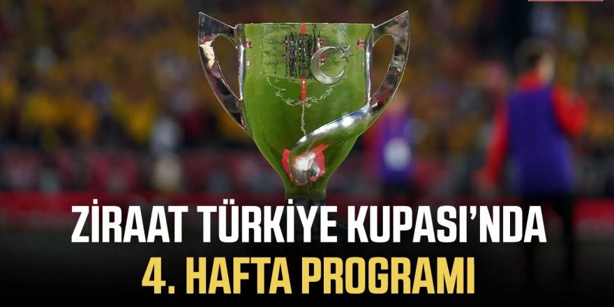 İşte Türkiye Kupası’nda 4. hafta programı