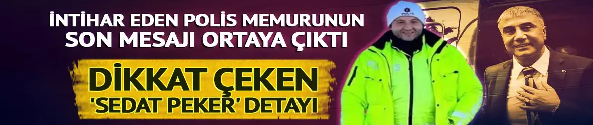 İntihar eden polis memuru Emrah Sevim'in son mesajı...