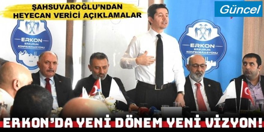 Şahsuvaroğlu ile ERKON’da yeni dönem iddialı başladı