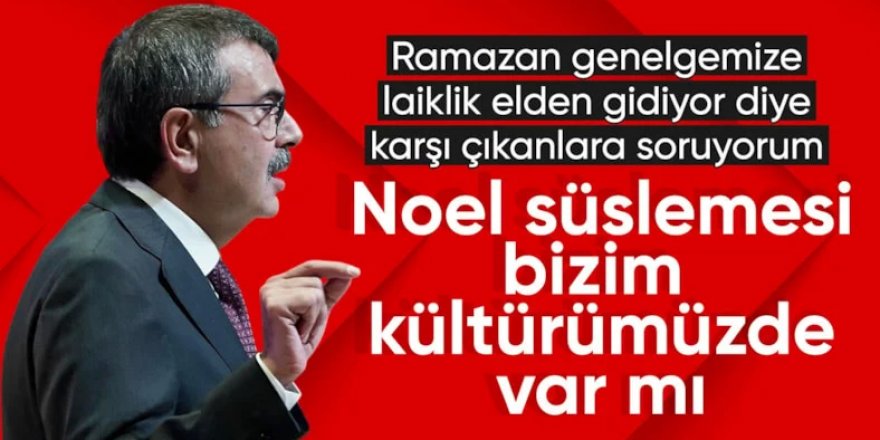 Bakan Tekin'den Ramazan genelgesi açıklaması: Noel bizim kültürümüzde nereye oturuyor