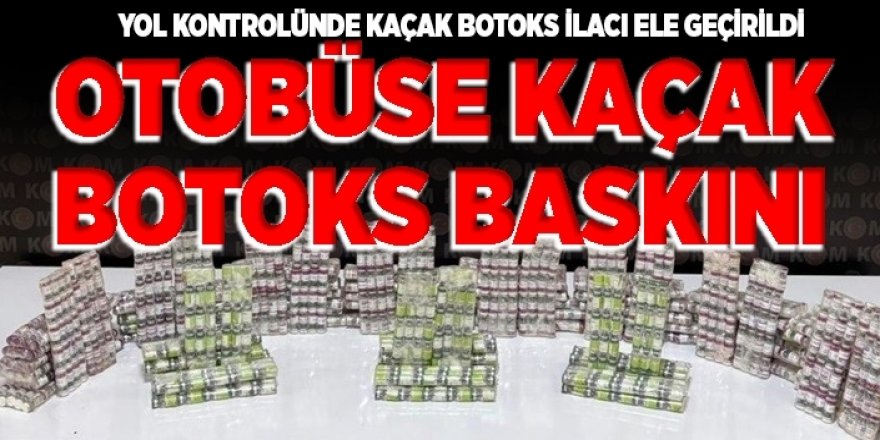 Erzurum'da Yol kontrolünde kaçak botoks ilacı ele geçirildi