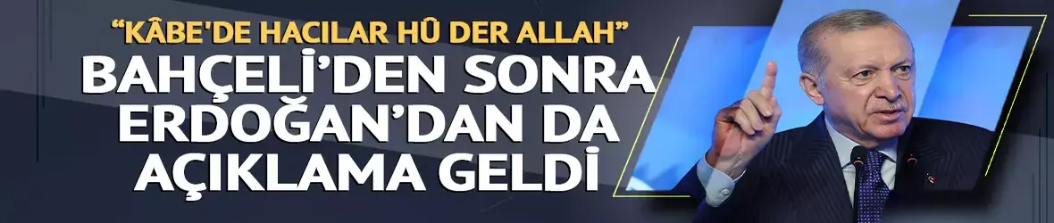 Cumhurbaşkanı Erdoğan'dan 'Kabe'de hacılar' ilahisi yorumu!