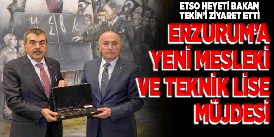Erzurum’a yeni mesleki ve teknik lise müjdesi