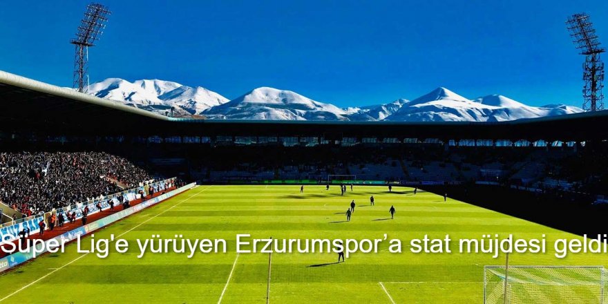 Erzurumspor’a stat müjdesi geldi