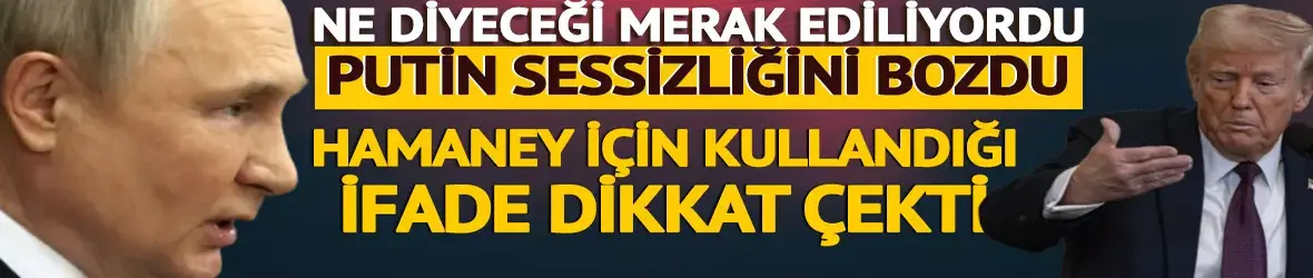 Putin sessizliğini bozdu!