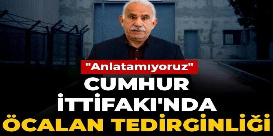 Cumhur İttifakı'nda Öcalan tedirginliği: Anlatamıyoruz