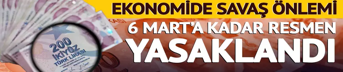 6 Mart'a kadar yasaklandı