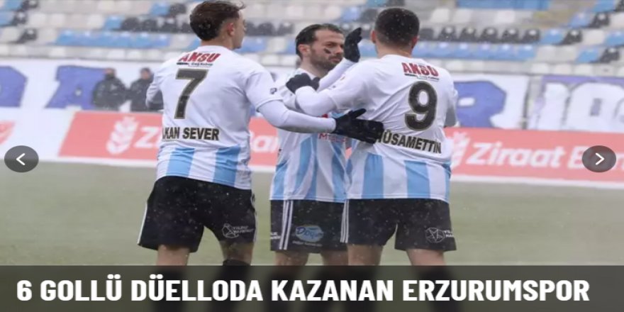 6 gollü düelloda:  Erzurumspor 4 attı