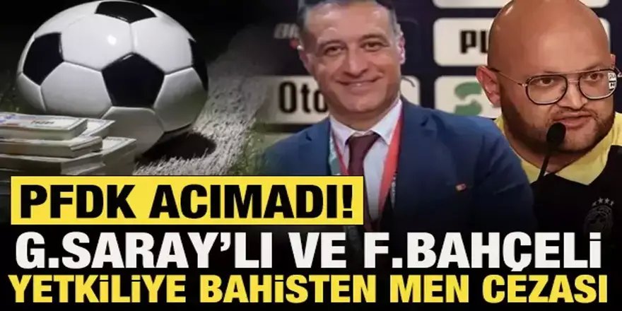 G.Saray doktoru Yener İnce ve F.Bahçe tercümanı Saruhan Kahraman'a bahisten men cezası!