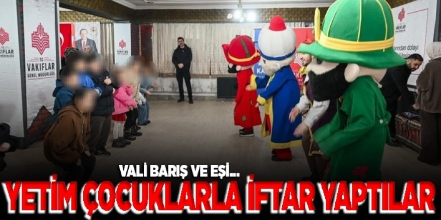 Erzurum'un yeni valisi Yetim çocuklarla iftar yaptı