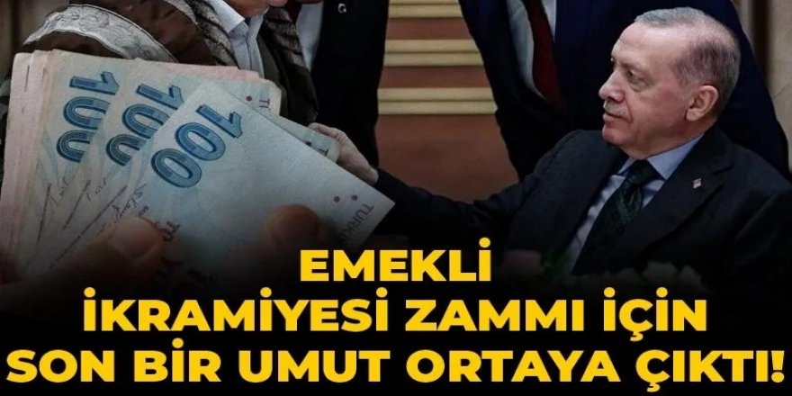 Emekli ikramiyesi zammı için son bir umut ortaya çıktı!