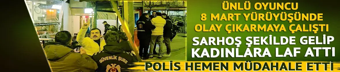 Ufuk Bayraktar, 8 Mart yürüyüşünde kadınlara laf atıp olay çıkardı!