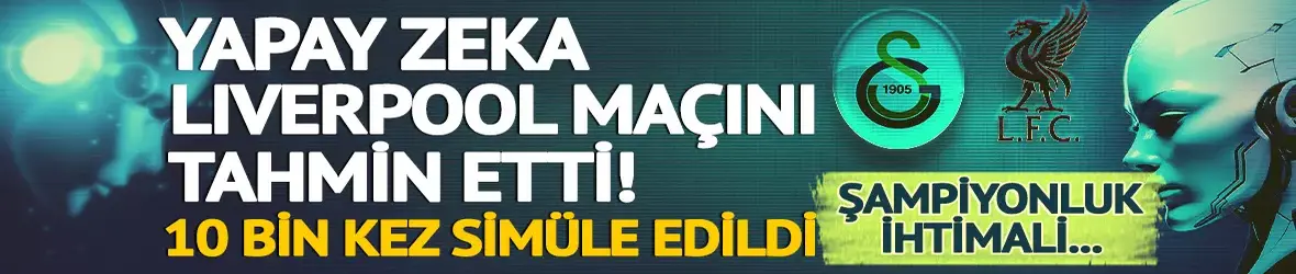 Yapay zeka Galatasaray-Liverpool maçını tahmin etti!