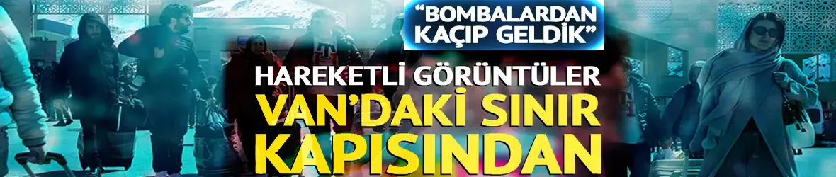 Hareketli görüntüler Van'daki sınır kapısından