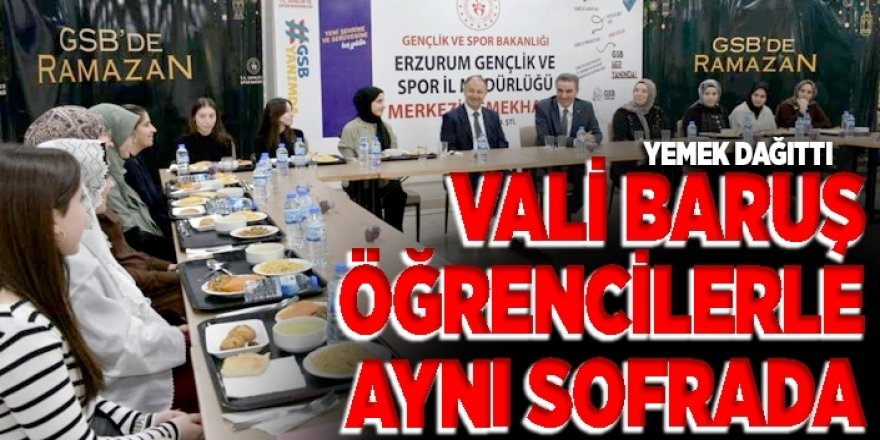 Vali Baruş öğrencilerle yurtlarda buluştu