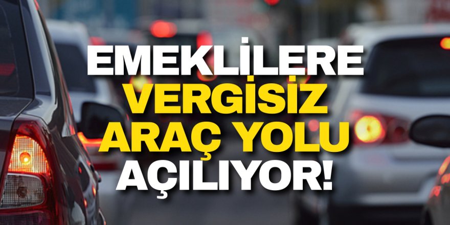 Emeklilere ÖTV'siz otomobil yolu açılıyor! Teklif Meclis'e sunuldu