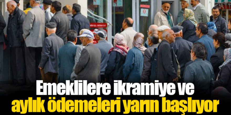 Emeklilere ikramiye ve aylık ödemeleri yarın başlıyor